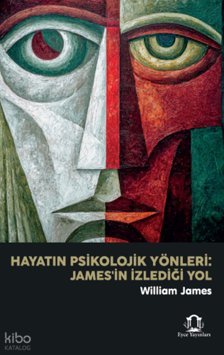 Hayatın Psikolojik Yönleri: James’in İzlediği Yol | William James | Ey
