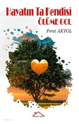 Hayatın Ta Kendisi Ölüme Gol | Fırat Akyol | Kırmızı Çatı Yayınları