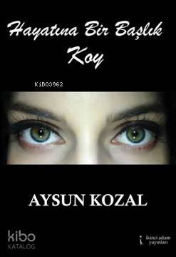 Hayatına Bir Başlık Koy