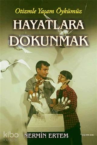 Hayatlara Dokunmak; Otizmle Yaşam Öykümüz