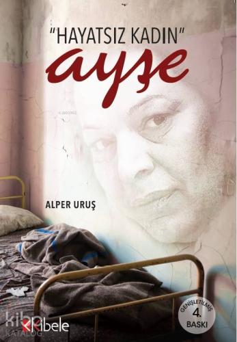 Hayatsız Kadın Ayşe; Bir Kadının Genelev Yaşamı