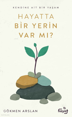 Hayatta Bir Yerin Var Mı?;Kendine Ait Bir Yaşam | Gökmen Arslan | Tin 