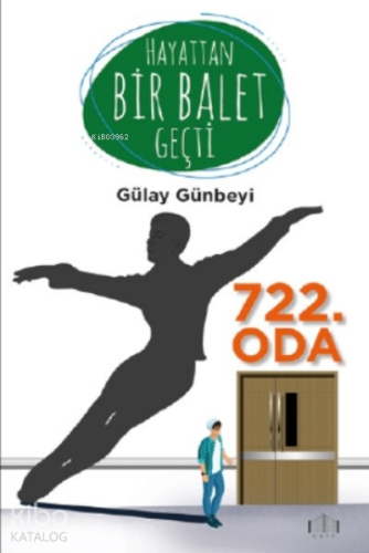 Hayattan Bir Balet Geçti;722 Oda