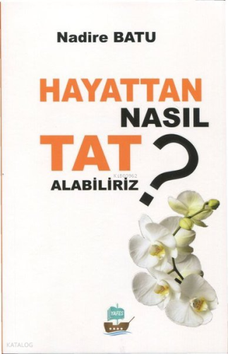 Hayattan Nasıl Tat Alabiliriz?
