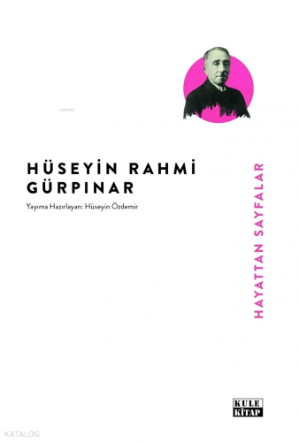 Hayattan Sayfalar | Hüseyin Rahmi Gürpınar | Kule Kitap
