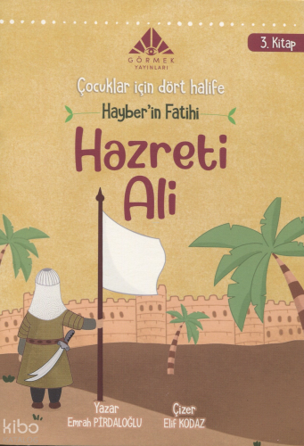Hayber'in Fatihi Hazreti Ali (3. Kitap);Çocuklar İçin Dört Halife Dizisi