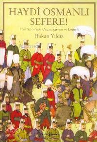 Haydi Osmanlı Sefere!; Prut Seferi'nde Organizasyon ve Lojistik