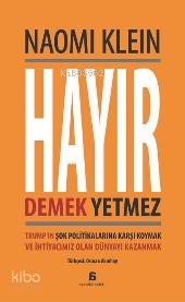 Hayır Demek Yetmez; Trump'ın Şok Politikalarına Karşı Koymak ve İhtiyacımız Olan Dünyayı Kazanmak