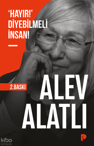 ‘Hayır!’ Diyebilmeli İnsan! | Alev Alatlı | Pınar Yayınları