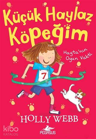 Hayta'nın Oyun Vakti - Küçük Haylaz Köpeğim 3 | Holly Webb | Pegasus Y