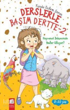 Hayvanat Bahçesinde Neler Oluyor?; Derslerle Başım Dertte,8-10 Yaş