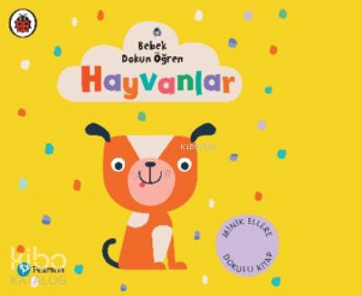 Hayvanlar;Bebek Dokun Öğren (0 – 3 Yaş)