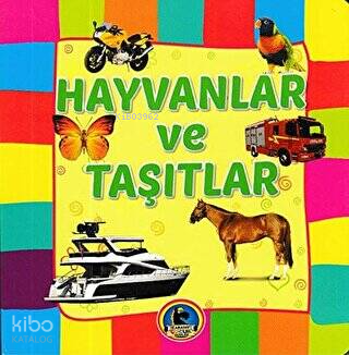 Hayvanlar ve Taşıtlar | Kolektif | Karatay Yayınları