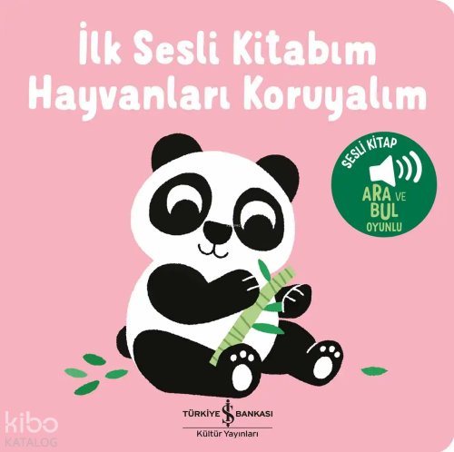 Hayvanları Koruyalım;İlk Sesli Kitabım | Kolektif | Türkiye İş Bankası