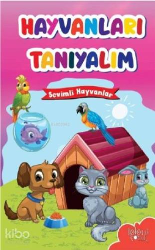 Hayvanları Tanıyalım; Sevimli Hayvanlar | Kolektif | Koloni Çocuk