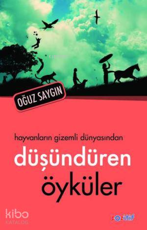 Hayvanların Gizemli Dünyasından Düşündüren Öyküler | Oğuz Saygın | Eşi