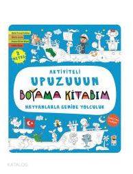 Hayvanlarla Gemide Yolculuk - Aktiviteli Upuzuuun Boyama Kitabım | Kol