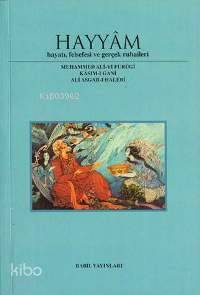 Hayyam; Hayatı Felsefesi ve Gerçek Rubailer | Muhammed Ali-yi Furugi |