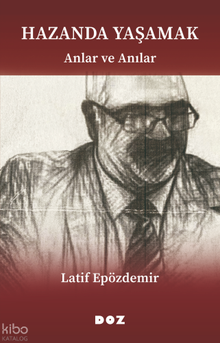Hazanda Yaşamak;Anlar ve Anılar | Latif Epözdemir | Doz Yayıncılık