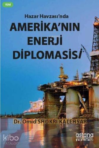 Hazar Havzasında Amerikanın Enerji Diplomasisi