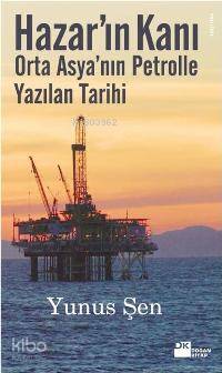 Hazar'ın Kanı; Orta Asya'nın Petrolle Yazılan Tarihi