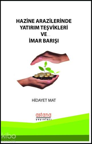 Hazine Arazilerinde Yatırım Teşvikleri ve İmar Barışı