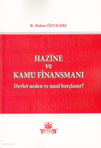 Hazine ve Kamu Finansmanı;Devlet Neden ve Nasıl Borçlanır?