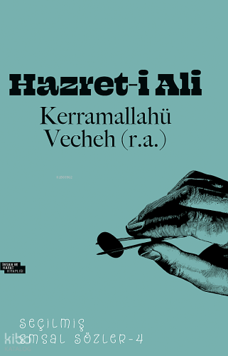 Hazret-i Ali Kerramallahü Vecheh (r.a); Seçilmiş Emsal Sözler - 4 | Ko