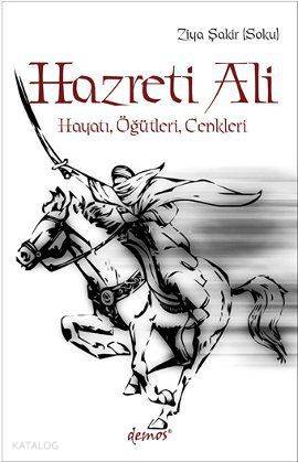 Hazreti Ali; Hayatı, Öğütleri, Cenkleri