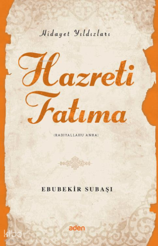 Hazreti Fatıma (Radiyallahu Anh);Hidayet Yıldızları | Ebubekir Subaşı 