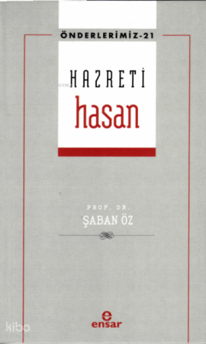 Hazreti Hasan (Önderlerimiz-21) | Şaban Öz | Ensar Neşriyat