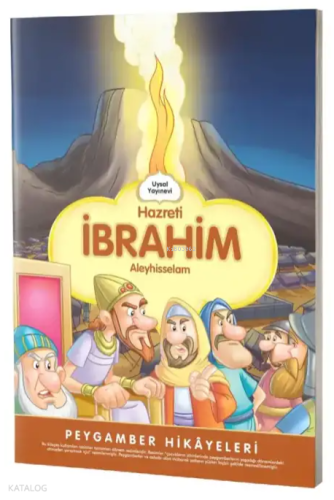 Hazreti İbrahim ;Peygamber Hikayeleri | Şebnem Pişkin | Uysal Yayınevi