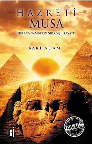 Hazreti Musa; Bir Peygamberin Sıradışı Hayatı