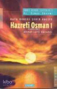 Hazreti Osman 1 | Ahmet Lütfi Kazancı | Semerkand Yayınları