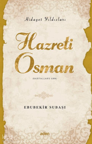 Hazreti Osman (Radiyallahu Anh);Hidayet Yıldızları | Ebubekir Subaşı |