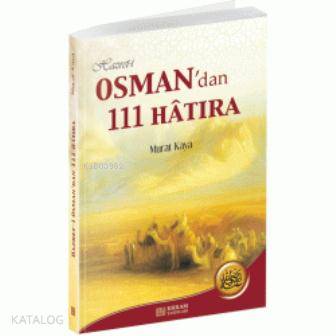 Hazreti Osman'dan 111 Hatıra | Murat Kaya | Erkam Yayınları
