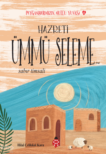Hazreti Ümmü Seleme- Sabır Timsali;Peygamberimizin Mutlu Yuvası-5 | Hi