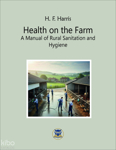 Health on the Farm A Manual of Rural Sanitation and  Hygiene