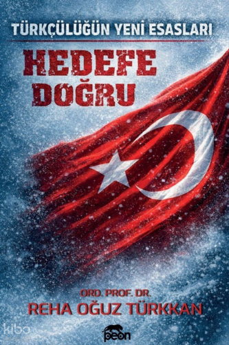 Hedefe Doğru;Türkçülüğün Yeni Esasları | Reha Oğuz Türkkan | Peon Kita