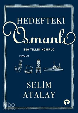 Hedefteki Osmanlı; 100 Yıllık Komplo