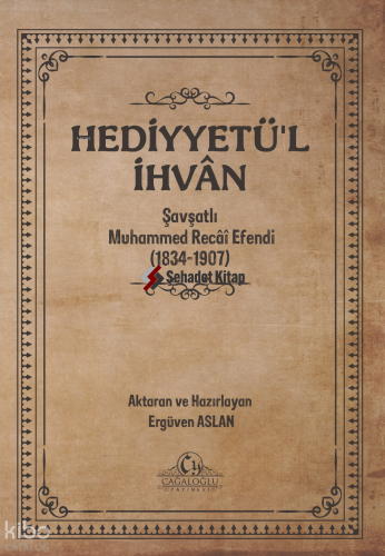 Hediyyetü’l İhvân;Şavşatlı Muhammed Recâî Efendi (1834-1907)