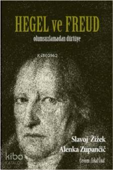 Hegel ve Freud; Olumsuzlamadan Dürtüye | Slavoj Zizek | Encore Yayınla