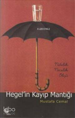 Hegel'in Kayıp Mantığı; Nitelik Nicelik Ölçü | Mustafa Cemal | Belge Y