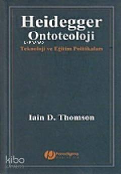 Heidegger / Ontoteoloji; Teknoloji ve Eğitim Politikaları