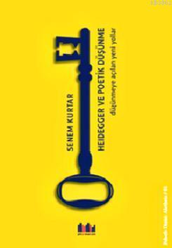 Heidegger ve Poetik Düşünme; Düşünmeye Açılan Yeni Yollar