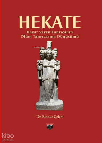 Hekate - Hayat Veren Tanrıçanın Ölüm Tanrıçasına Dönüşümü