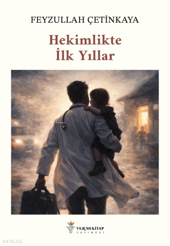 Hekimlikte İlk Yıllar | Feyzullah Çetinkaya | Verno Kitap