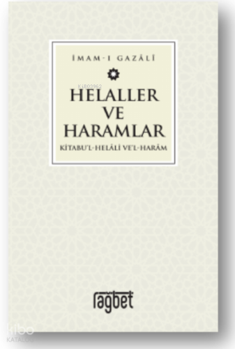 Helaller ve Haramlar | İmam-ı Gazali | Rağbet Yayınları