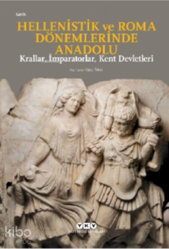 Hellenistik ve Roma Dönemlerinde Anadolu;Krallar, İmparatorlar, Kent D