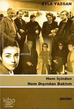 Hem İçinden Hem Dışından Baktım | Ayla Yazgan | Ürün Yayınları